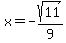 x+=+-sqrt%2811%29%2F9