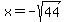 x+=+-sqrt%2844%29