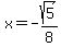 x+=+-sqrt%285%29%2F8