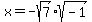 x+=+-sqrt%287%29sqrt%28-1%29