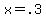 x+=+.3