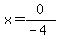 x+=+0%2F%28-4%29+