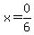 x+=+0%2F6