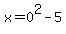 x+=+0%5E2+-+5