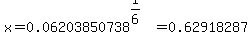 x+=+0.06203850738%5E%281%2F6%29+=+0.62918287