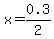 x+=+0.3%2F2+