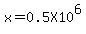 x+=+0.5X10%5E6