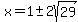 x+=+1%2B-+2sqrt%2829%29