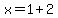 x+=+1%2B2