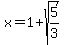 x+=+1%2Bsqrt%285%2F3%29
