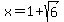 x+=+1%2Bsqrt%286%29
