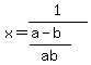x+=+1%2F%28%28a-b%29%2Fab%29