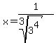x+=+1%2F%28root%283%2C+3%5E4%29%29
