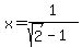 x+=+1%2F%28sqrt%282%29+-+1%29