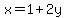 x+=+1+%2B+2y