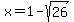 x+=+1+-+sqrt%2826%29%29