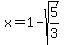 x+=+1-sqrt%285%2F3%29