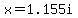 x+=+1.155i