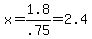 x+=+1.8%2F.75+=+2.4