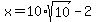 x+=+10%2Asqrt%2810%29+-+2