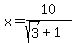 x+=+10%2F%28sqrt%283%29%2B1%29