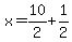 x+=+10%2F2+%2B+1%2F2
