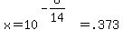x+=+10%5E%28-6%2F14%29+=+.373