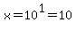 x+=+10%5E1+=+10