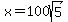 x+=+100sqrt%285%29