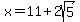 x+=+11%2B2sqrt%285%29