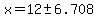 x+=+12%2B-+6.708