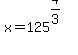 x+=+125%5E%284%2F3%29