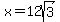 x+=+12sqrt%283%29+