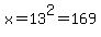 x+=+13%5E2+=+169