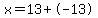 x+=+13+%2B-13