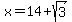 x+=+14+%2B+sqrt%283%29