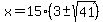 x+=+15%283+%2B-+sqrt%2841%29%29+