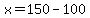 x+=+150-100