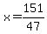 x+=+151%2F47
