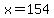 x+=+154