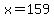 x+=+159