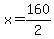 x+=+160%2F2