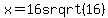 x+=+16srqrt%2816%29