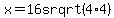 x+=+16srqrt%284%2A4%29