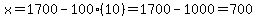 x+=+1700+-+100%2810%29+=+1700+-+1000+=+700