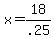 x+=+18%2F.25