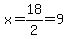 x+=+18%2F2=9
