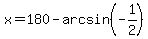 x+=+180+-+arcsin%28-1%2F2%29