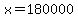 x+=+180000