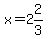 x+=+2%262%2F3
